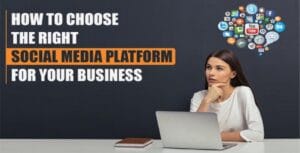 Read more about the article How to Choose the Right Social Media Platform for Your Business