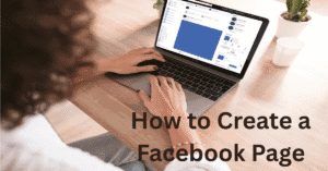 Read more about the article How to Create a Facebook Page: A Step-by-Step Guide for Beginners