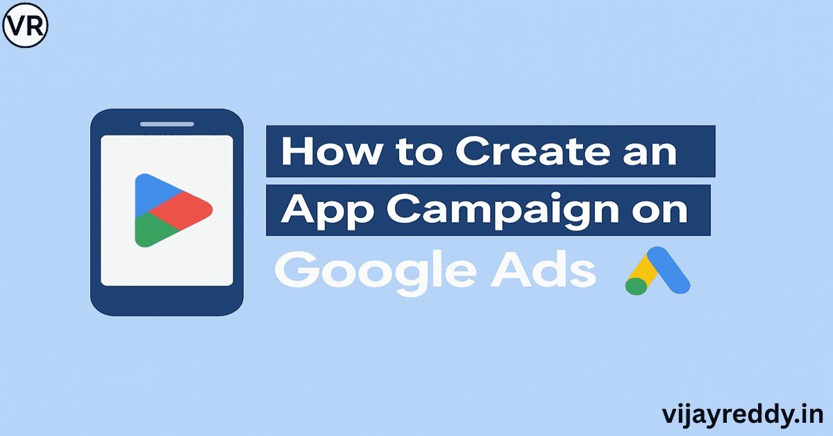 Read more about the article How to Create an App Campaign on Google Ads