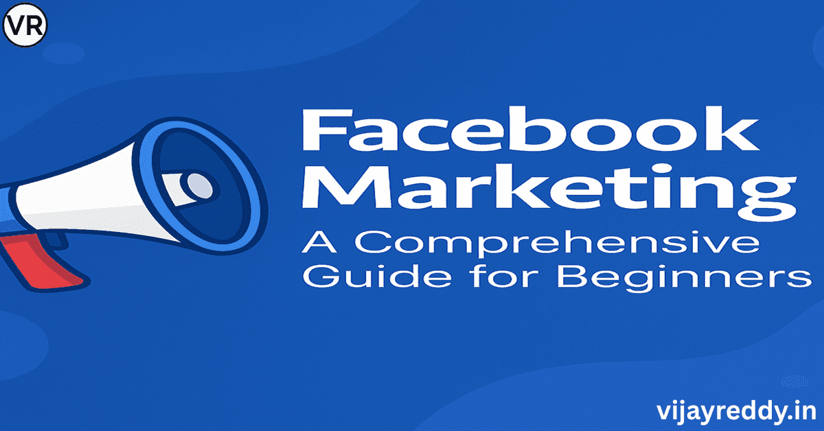 Read more about the article Facebook Marketing: A Comprehensive Guide for Beginners (2025)