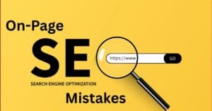 Read more about the article 10 Common On-Page SEO Mistakes and How to Fix Them